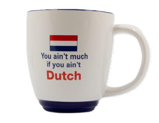 Mug - You ain't much if you ain't Dutch