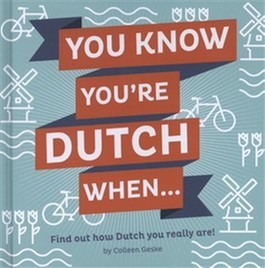 You Know You're Dutch When ...